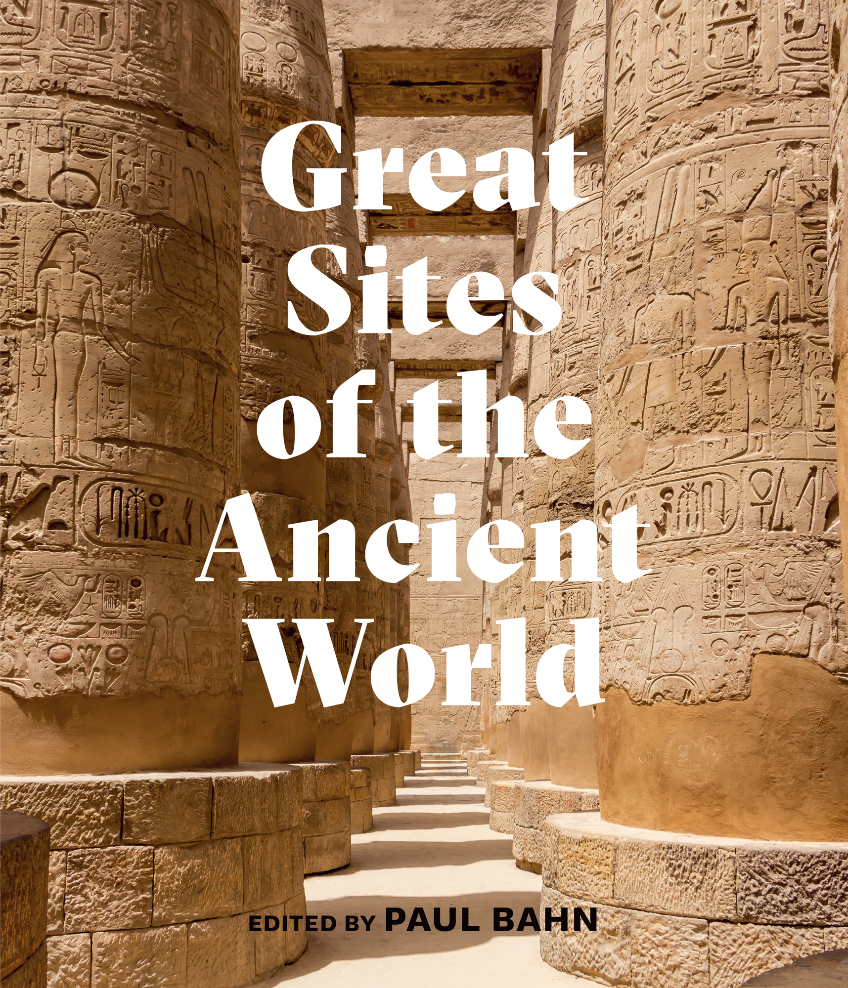 Great Sites of the Ancient World EDITED BY PAUL BAHN INTRODUCTION This - photo 1