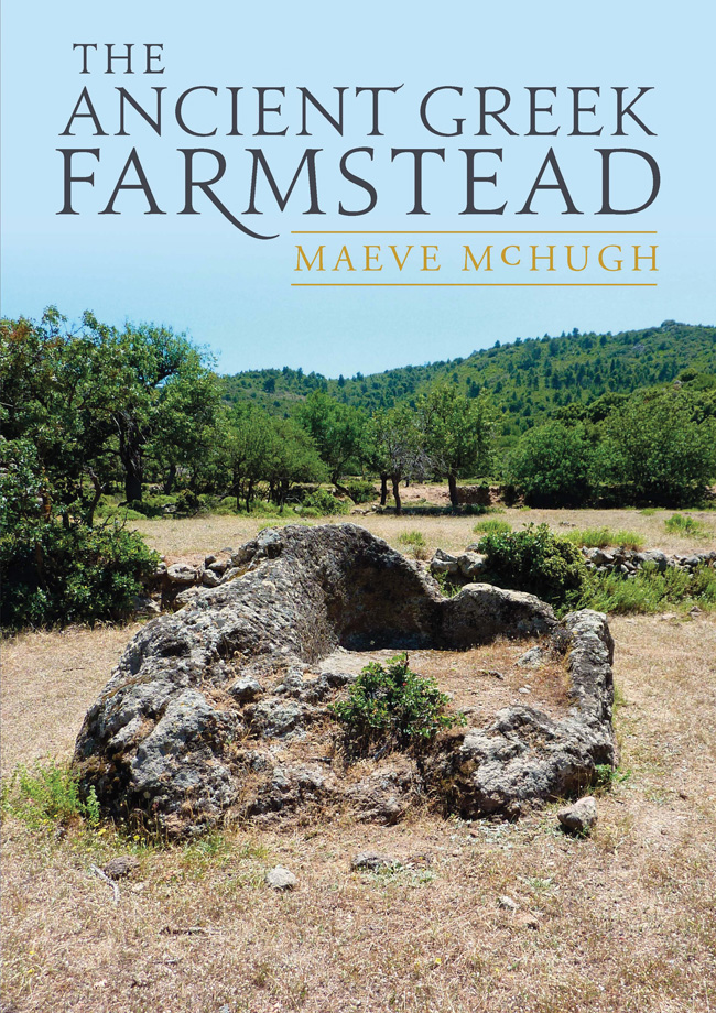 The Ancient Greek Farmstead Maeve McHugh Published in the United Kingdom - photo 1