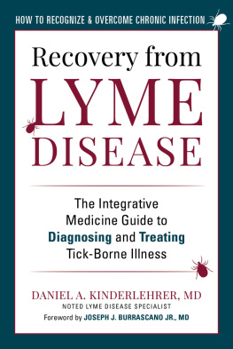 Daniel A. Kinderlehrer Recovery from Lyme Disease: The Integrative Medicine Guide to Diagnosing and Treating Tick-Borne Illness