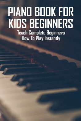 Mehring - Piano Book For Kids Beginners: Teach Complete Beginners How To Play Instantly