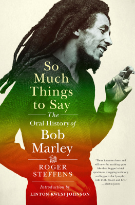 Roger Steffens - So Much Things to Say: The Oral History of Bob Marley