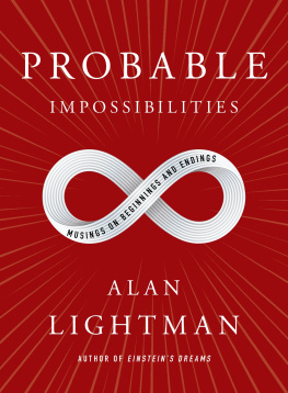 Alan Lightman Probable Impossibilities: Musings on Beginnings and Endings