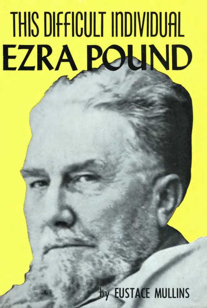 FLAPS THIS DIFFICULT INDIVIDUAL EZRA POUND by EUSTACE MULLINS EZRA POUND is - photo 1