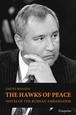 Dmitry Rogozin The Hawks of Peace Notes of the Russian Ambassador