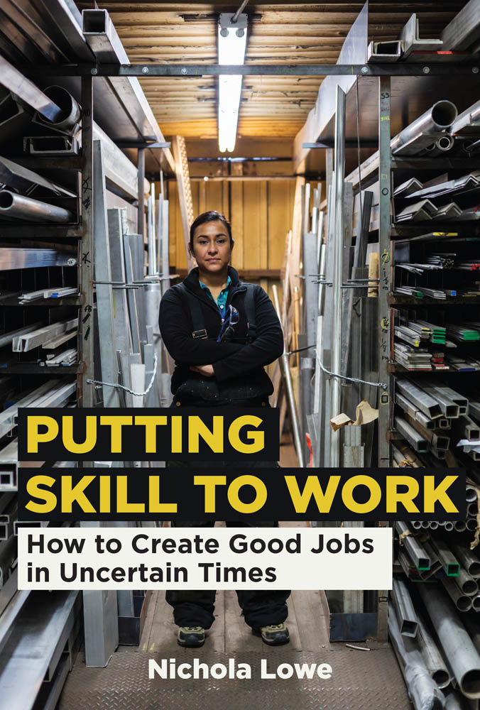 Putting Skill to Work How to Create Good Jobs in Uncertain Times Nichola - photo 1