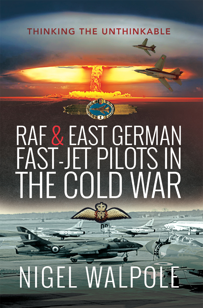 RAF and East German Fast-Jet Pilots in the Cold War By the same author Swift - photo 1