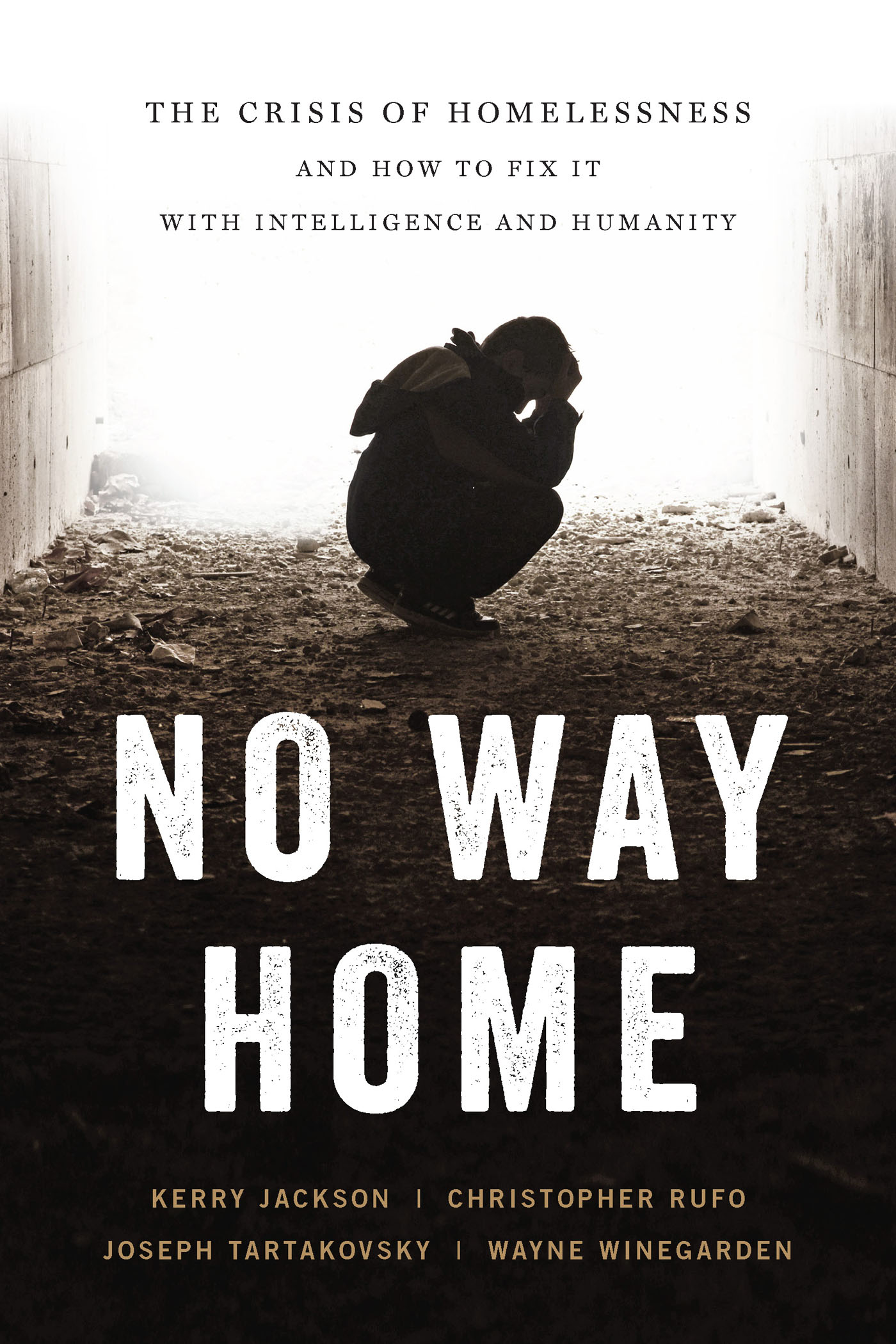 NO WAY HOME No Way Home The Crisis of Homelessness and How to Fix It with - photo 1