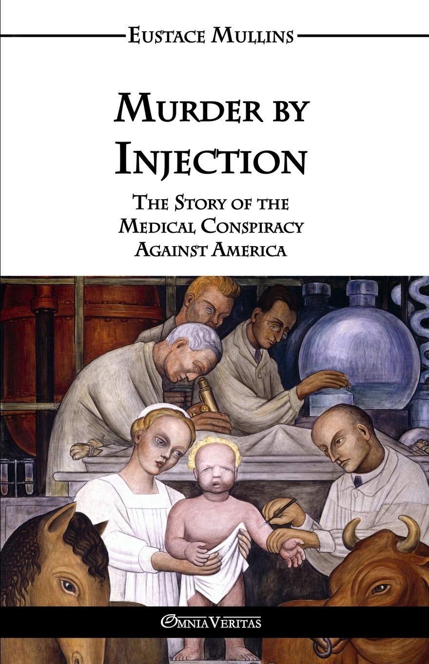 MURDER BY INJECTION The Story of the Medical Conspiracy Against America By - photo 1