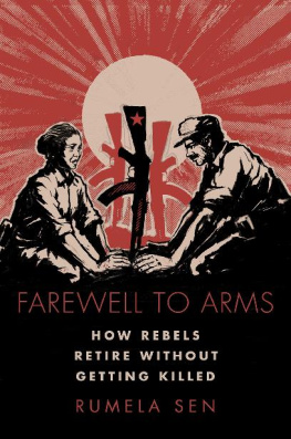 Rumela Sen - Farewell to Arms: How Rebels Retire Without Getting Killed