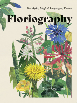 Sally Coulthard Floriography: The Myths, Magic & Language of Flowers