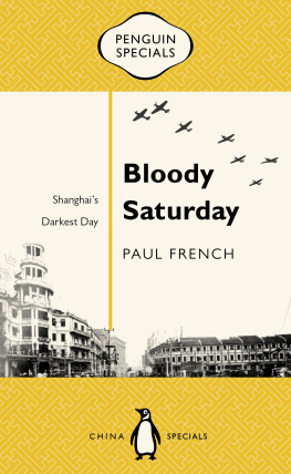 Paul French Bloody Saturday: Shanghai’s Darkest Day: Penguin Specials