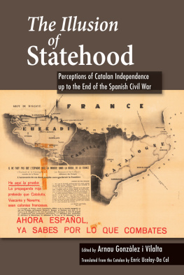 Arnau Gonzàlez i Vilalta - The Illusion of Statehood: Perceptions of Catalan Independence Up to the End of the Spanish Civil War