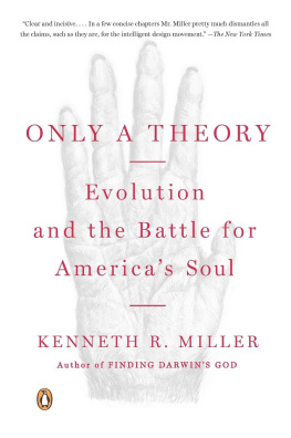 Kenneth R. Miller - Only a Theory: Evolution and the Battle for Americas Soul