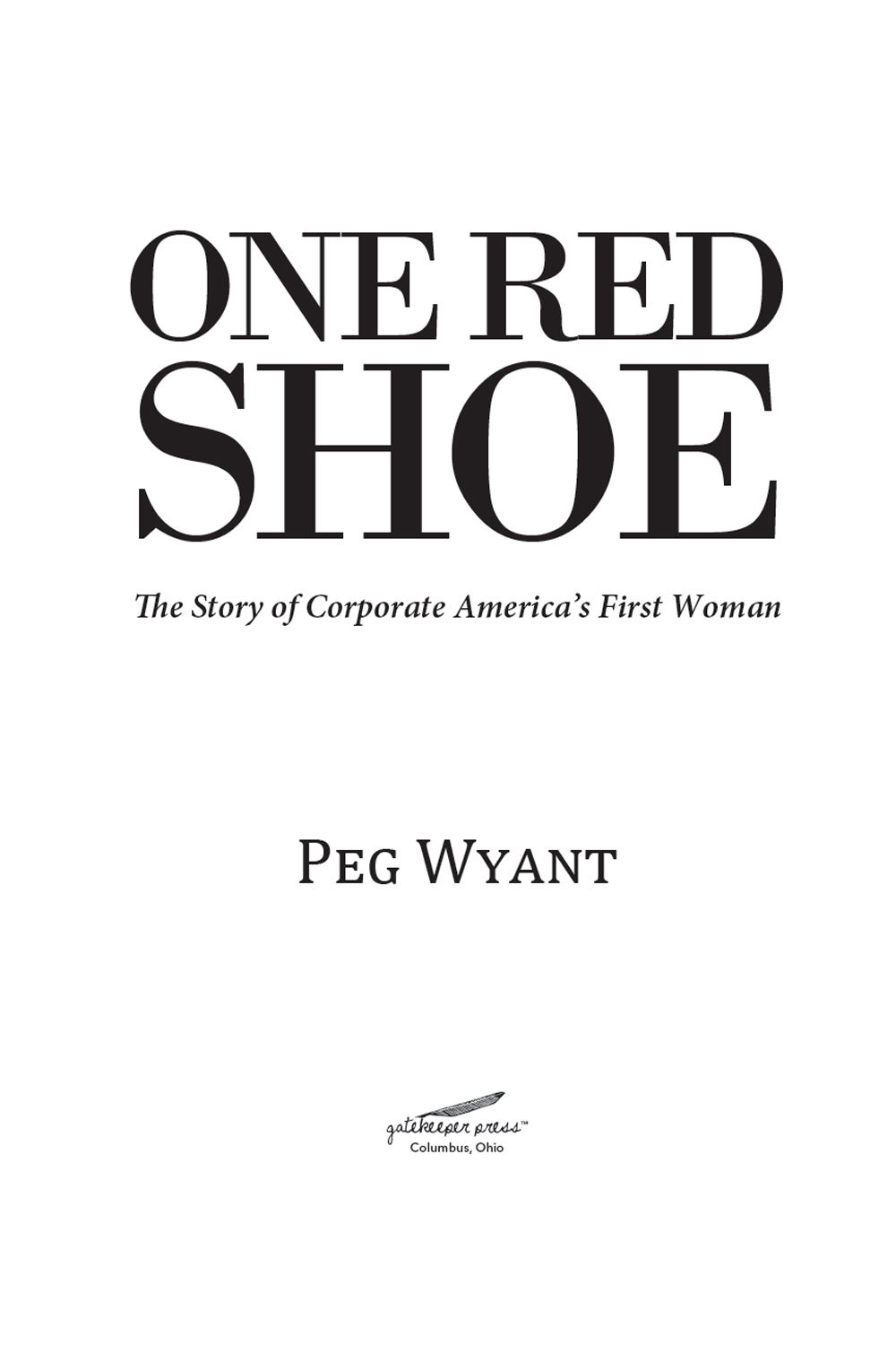 One Red Shoe The Story of Corporate Americas First Woman Published by - photo 3