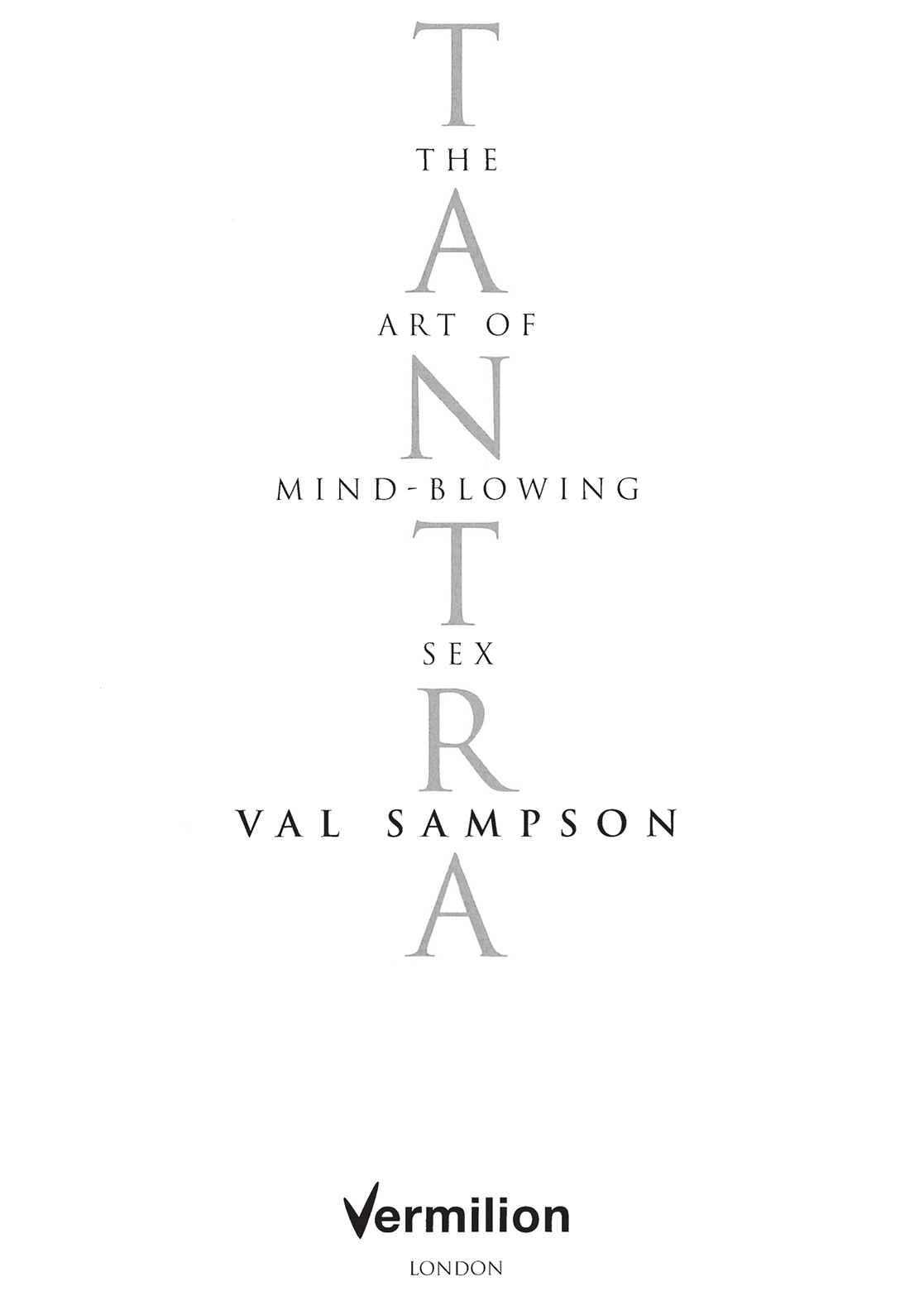 Tantra The Art of Mind-Blowing Sex by Val Sampson C ontents A bout the A - photo 2