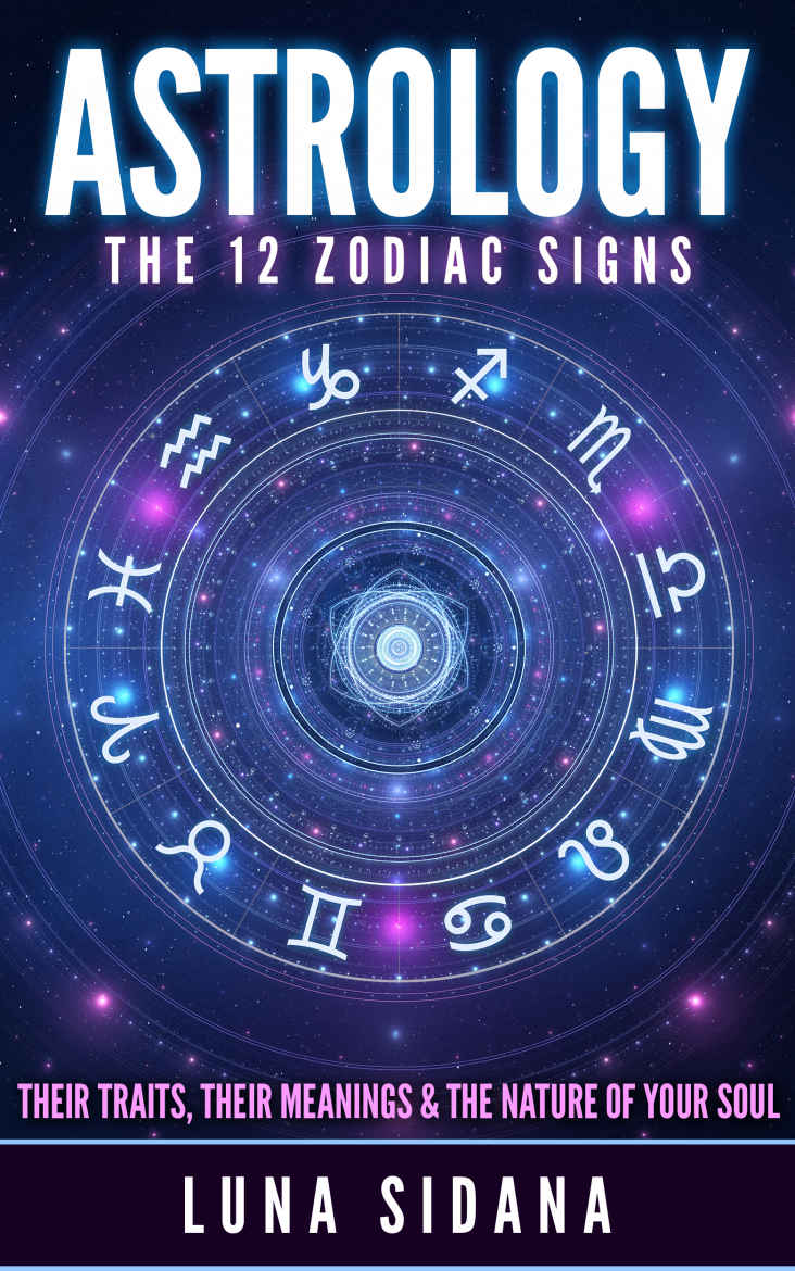 Astrology The 12 Zodiac Signs Their Traits Their Meanings The Nature of - photo 1