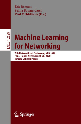 Éric Renault (editor) Machine Learning for Networking: Third International Conference, MLN 2020, Paris, France, November 24–26, 2020, Revised Selected Papers