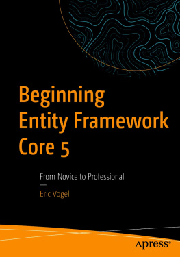 Eric Vogel Beginning Entity Framework Core 5: From Novice to Professional