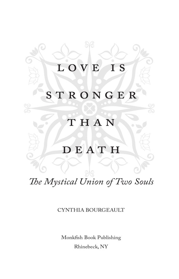 Love is Stronger than Death The Mystical Union of Two Souls Copyright 2014 - photo 2