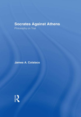 James A. Colaiaco - Socrates Against Athens: Philosophy on Trial