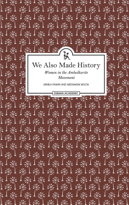 Urmila Pawar and Meenakshi Moon - We Also Made History: Women in the Ambedkarite Movement