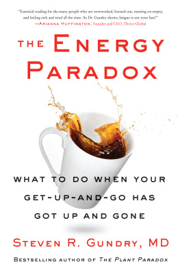 Steven R. Gundry Energy Paradox : What to Do When Your Get-up-and-go Has Got Up and Gone