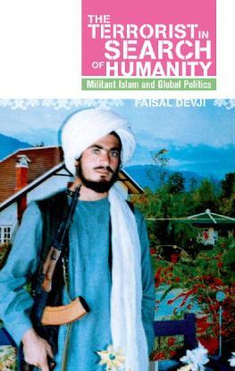 Faisal Devji - Terrorist in Search of Humanity: Militant Islam and Global Politics