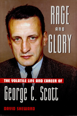 David Sheward - Rage and Glory: The Volatile Life and Career of George C. Scott