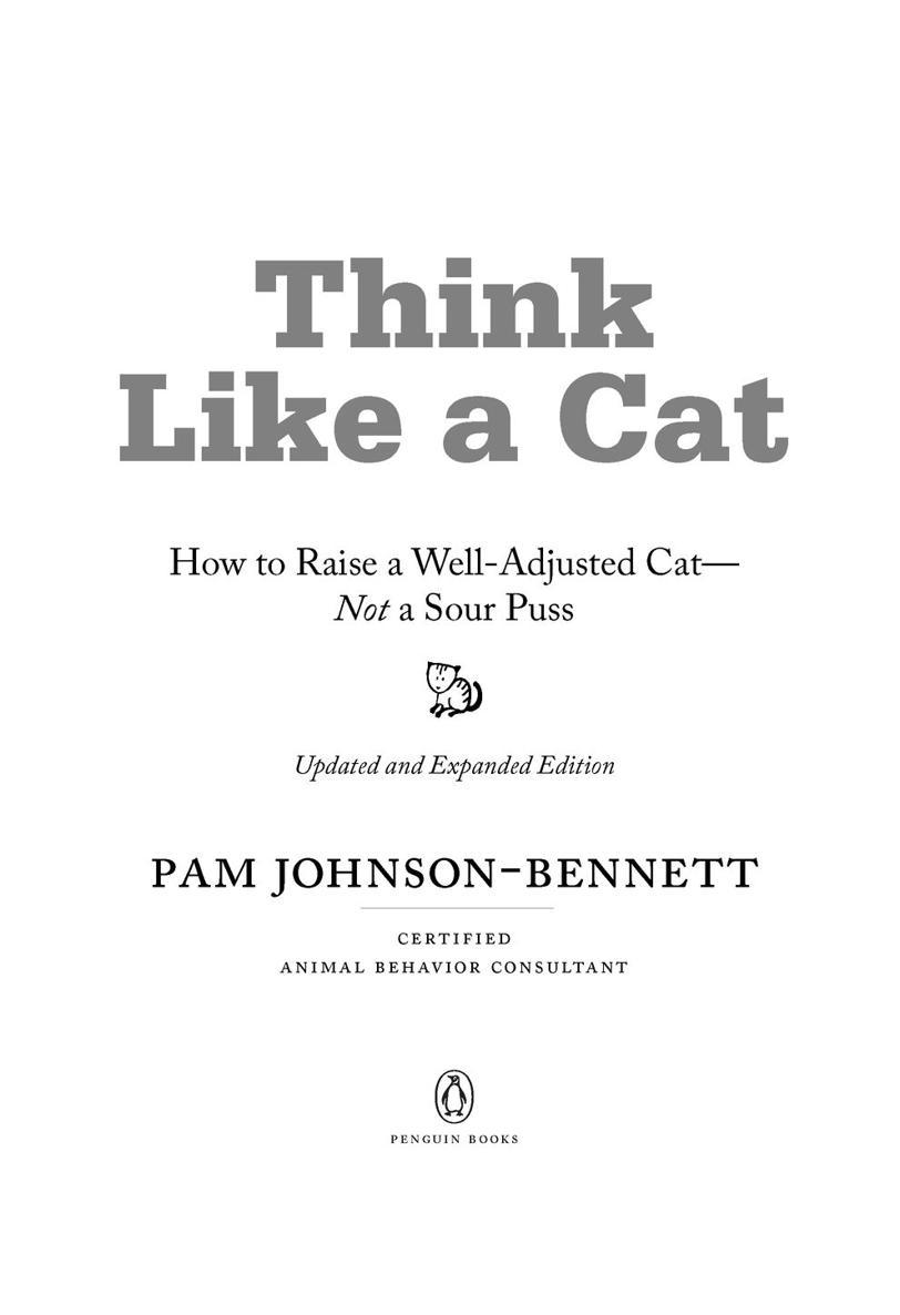 Table of Contents PENGUIN BOOKS Think Like a Cat PAM JOHNSON-BENNETT is a - photo 2