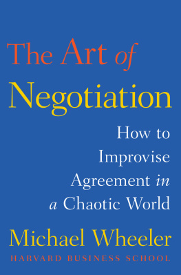 Michael Wheeler The Art of Negotiation: How to Improvise Agreement in a Chaotic World
