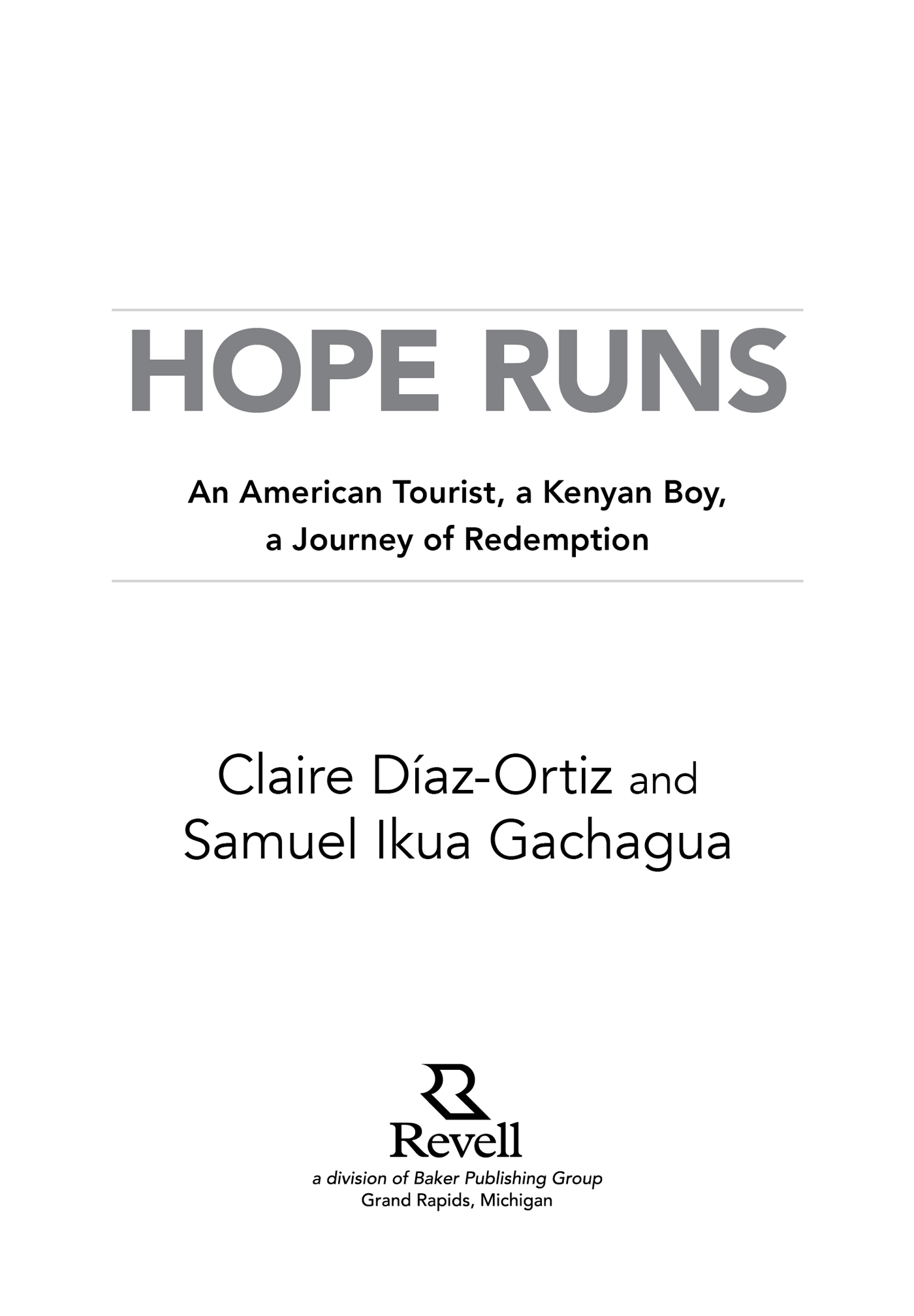 2014 by Claire Daz-Ortiz and Samuel Ikua Gachagua Published by Revell a - photo 1