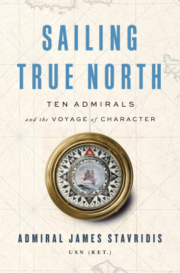 Admiral James Stavridis Sailing true north: ten admirals and the voyage of character