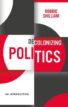 Robbie Shilliam - Decolonizing Politics: An Introduction