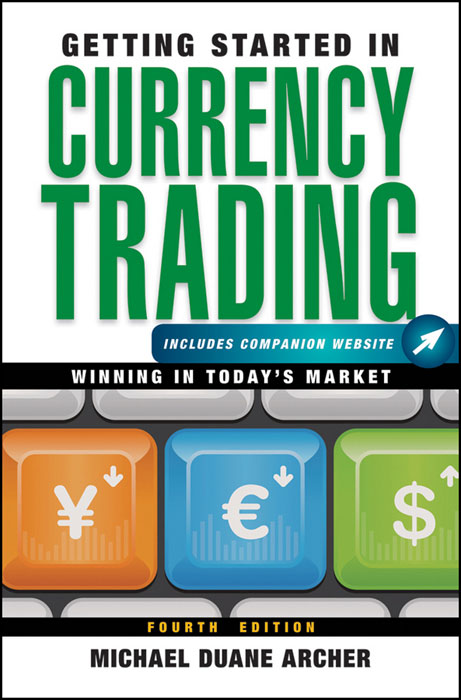 Getting Started in Currency Trading Third Edition by Michael D Archer - photo 1