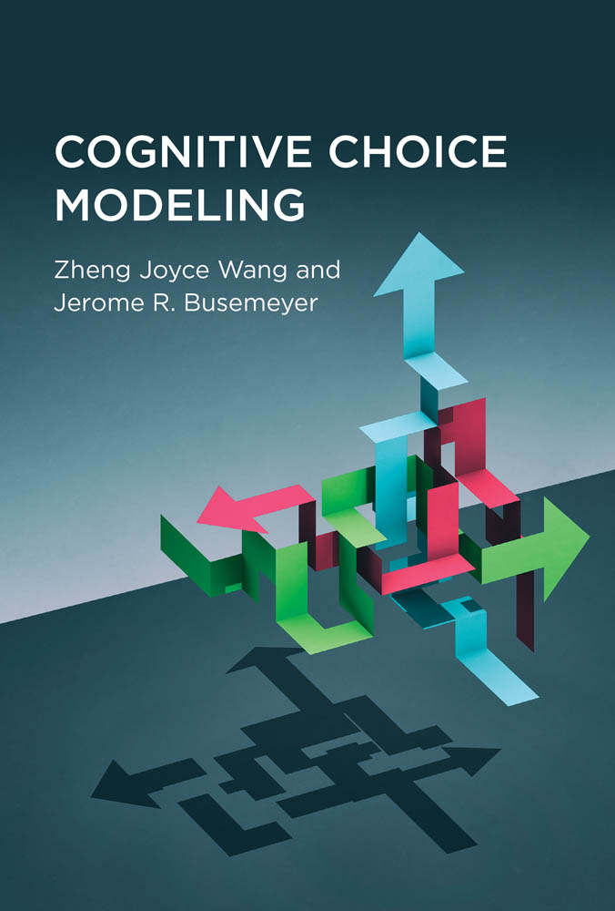 Cognitive Choice Modeling Zheng Joyce Wang and Jerome R Busemeyer The MIT - photo 1