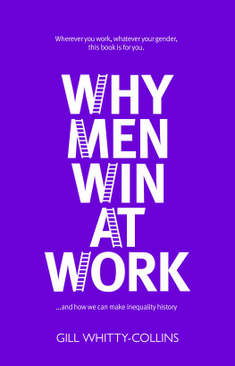Gill Whitty-Collins - Why Men Win at Work: ... and How to Make Inequality History