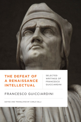 Francesco Guicciardini The Defeat of a Renaissance Intellectual: Selected Writings of Francesco Guicciardini