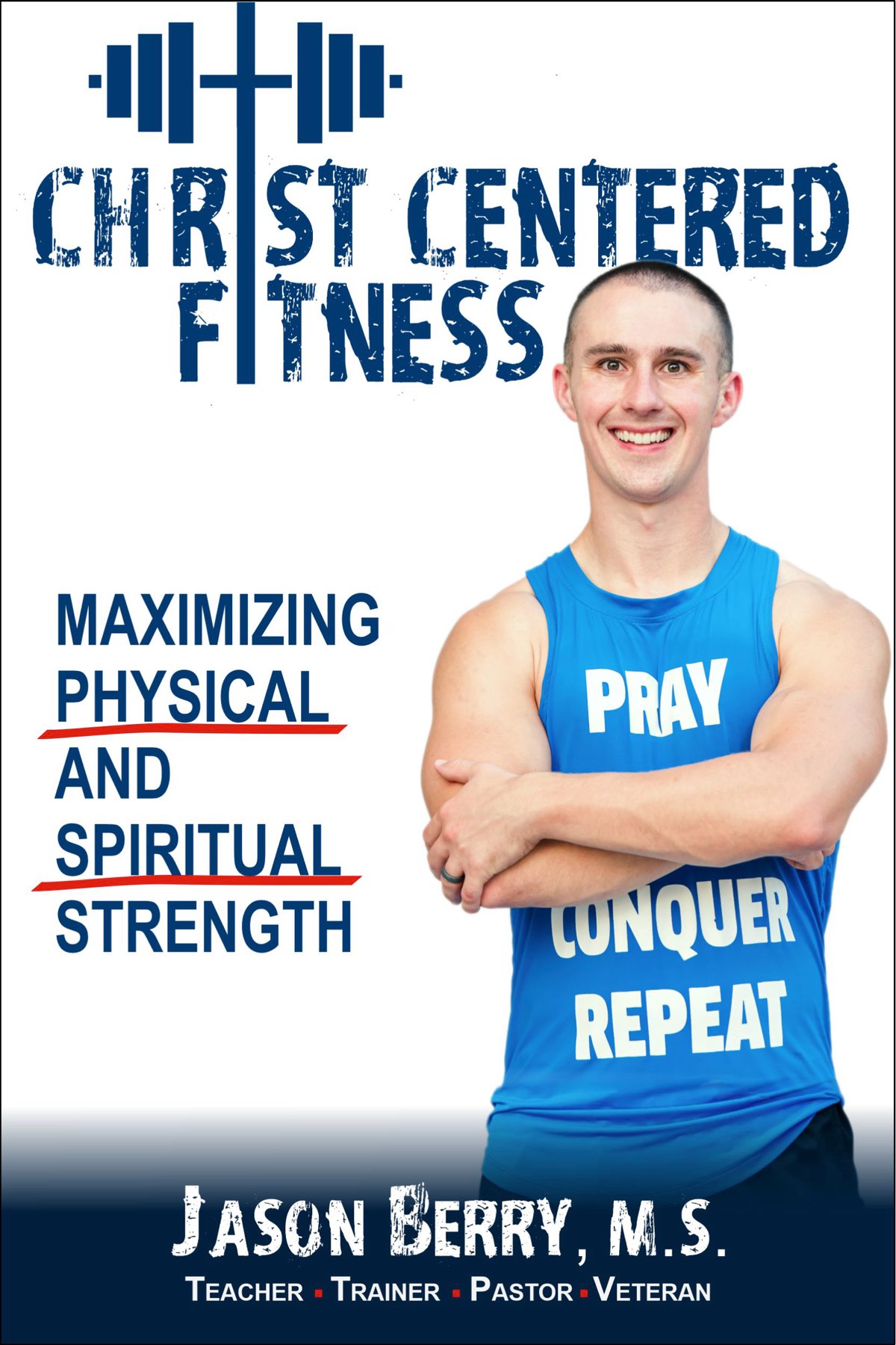 Christ-Centered Fitness Maximizing Physical and Spiritual Strength Jason - photo 1