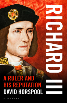 David Horspool - Richard III: A Ruler and his Reputation