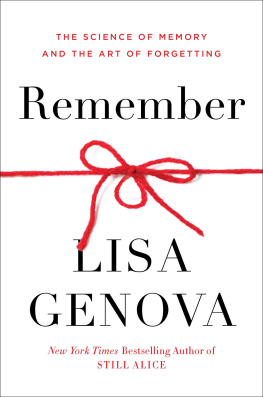 Lisa Genova Remember: The Science of Memory and the Art of Forgetting