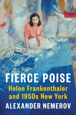 Alexander Nemerov - Fierce Poise: Helen Frankenthaler and 1950s New York