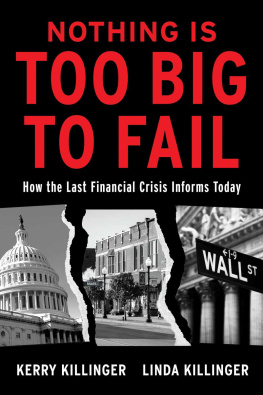 Kerry Killinger Nothing Is Too Big to Fail: How the Last Financial Crisis Informs Today