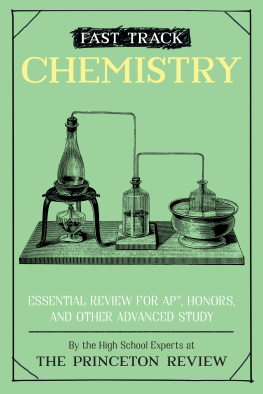 The Princeton Review Fast track Chemistry: Essential Review for AP, Honors, and Other Advanced Study