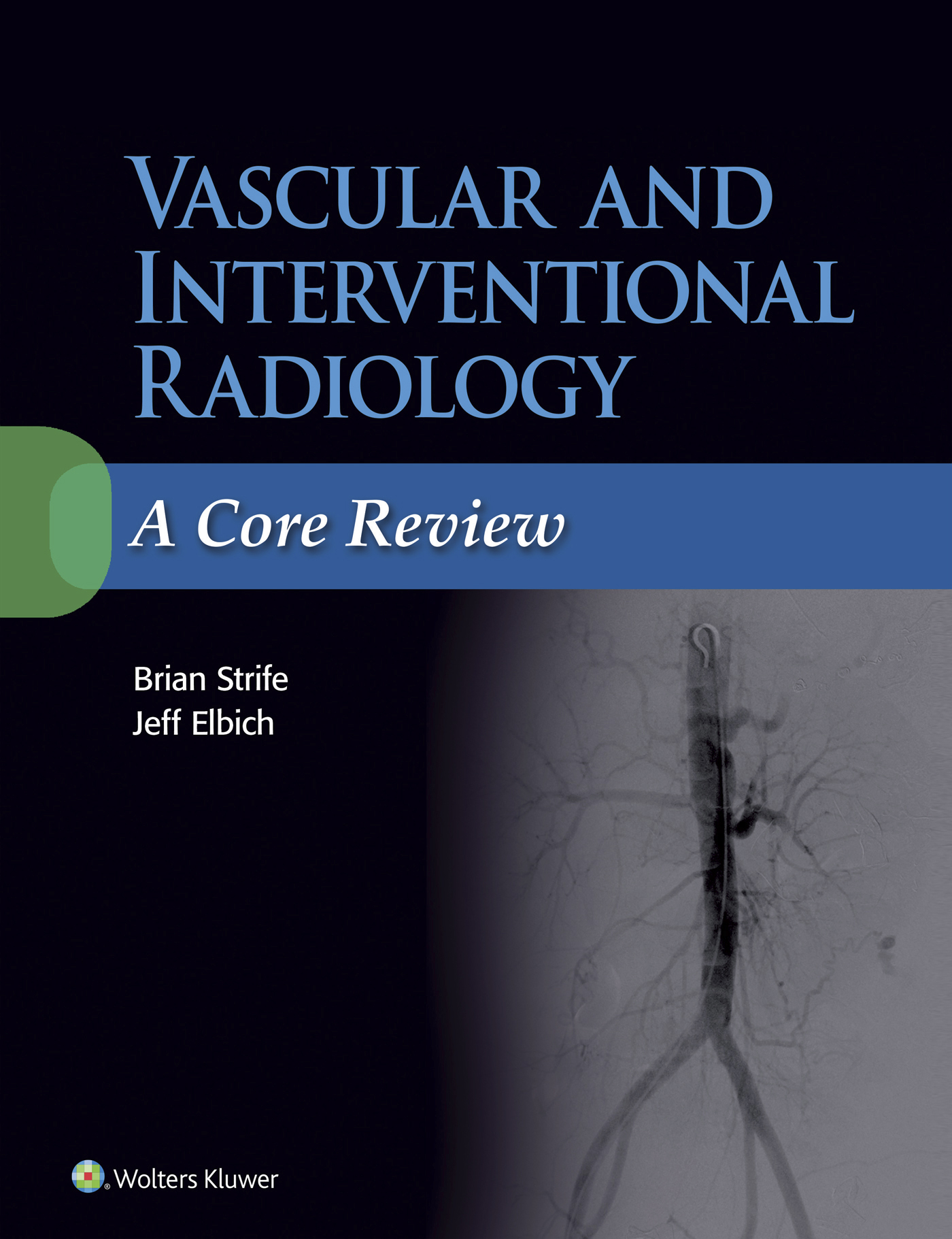 Vascular and Interventional Radiology A Core Review Editors Brian Strife MD - photo 1