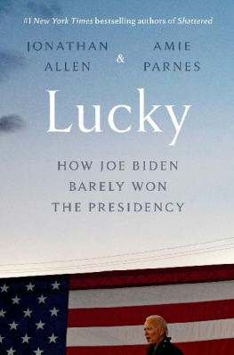 Jonathan Allen - Lucky: How Joe Biden Barely Won the Presidency