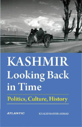 Khalid Bashir Ahmad - Kashmir: Looking Back in Time (Politics, Culture, History)