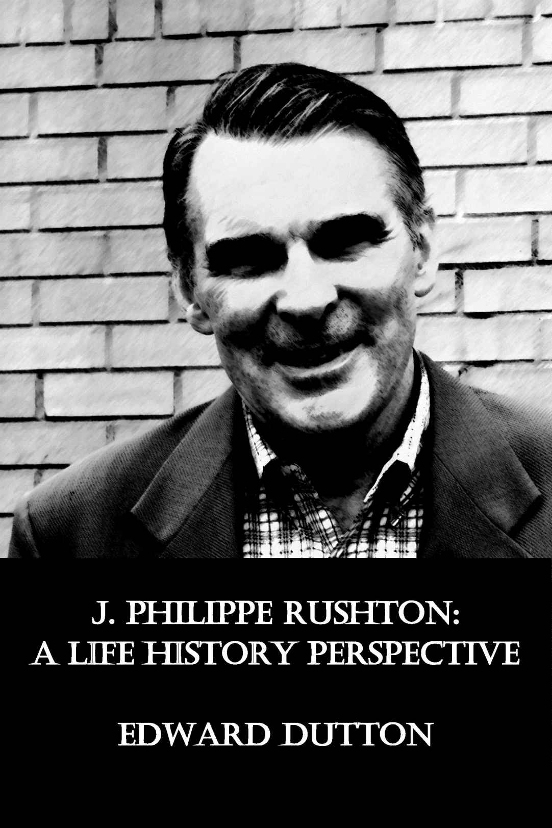 J Philippe Rushton A Life History Perspective Edward Dutton Thomas - photo 1