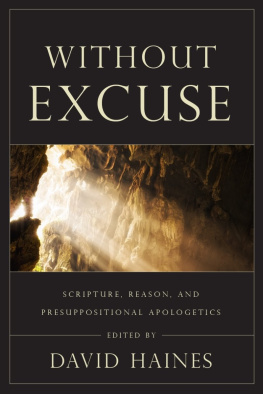 David Haines - Without Excuse: Scripture, Reason, and Presuppositional Apologetics