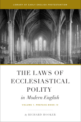 Richard Hooker The Laws of Ecclesiastical Polity In Modern English, Vol. 1