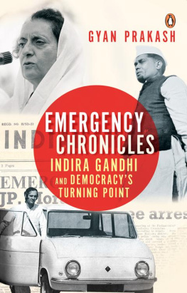 Gyan Prakash - Emergency Chronicles: Indira Gandhi and Democracys Turning Point